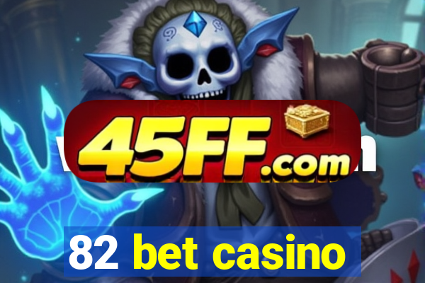 82 bet casino